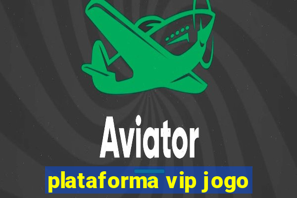 plataforma vip jogo